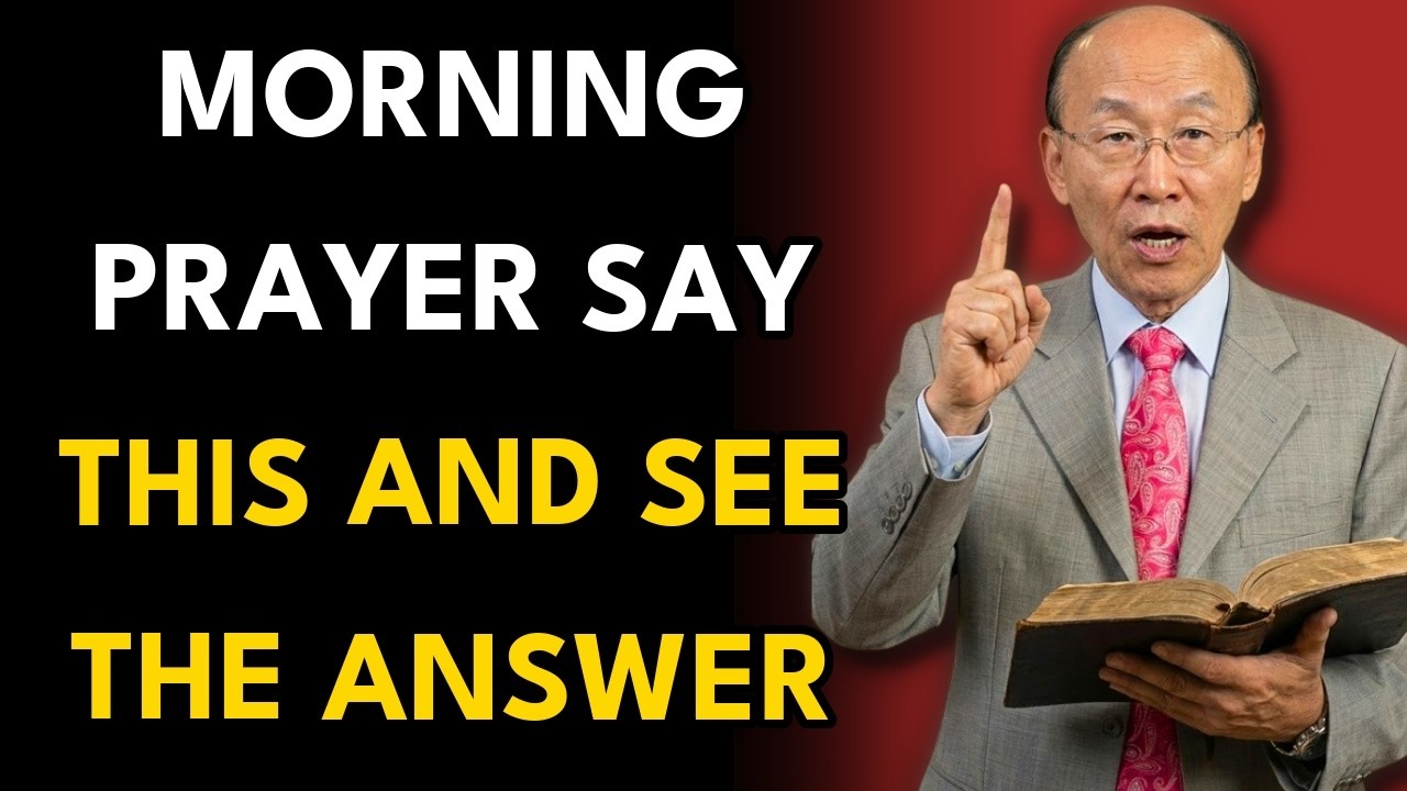 Powerful Morning Prayer with the Lord's Prayer to Renew Your Faith and Receive Hope Today -Yongi Cho