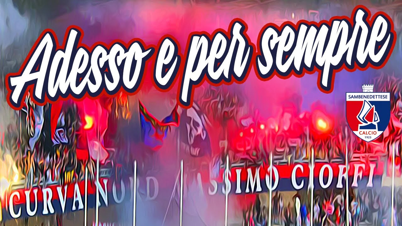 Adesso e per sempre canterò forza Samba | Coro Curva Nord Sambenedettese San Benedetto del Tronto