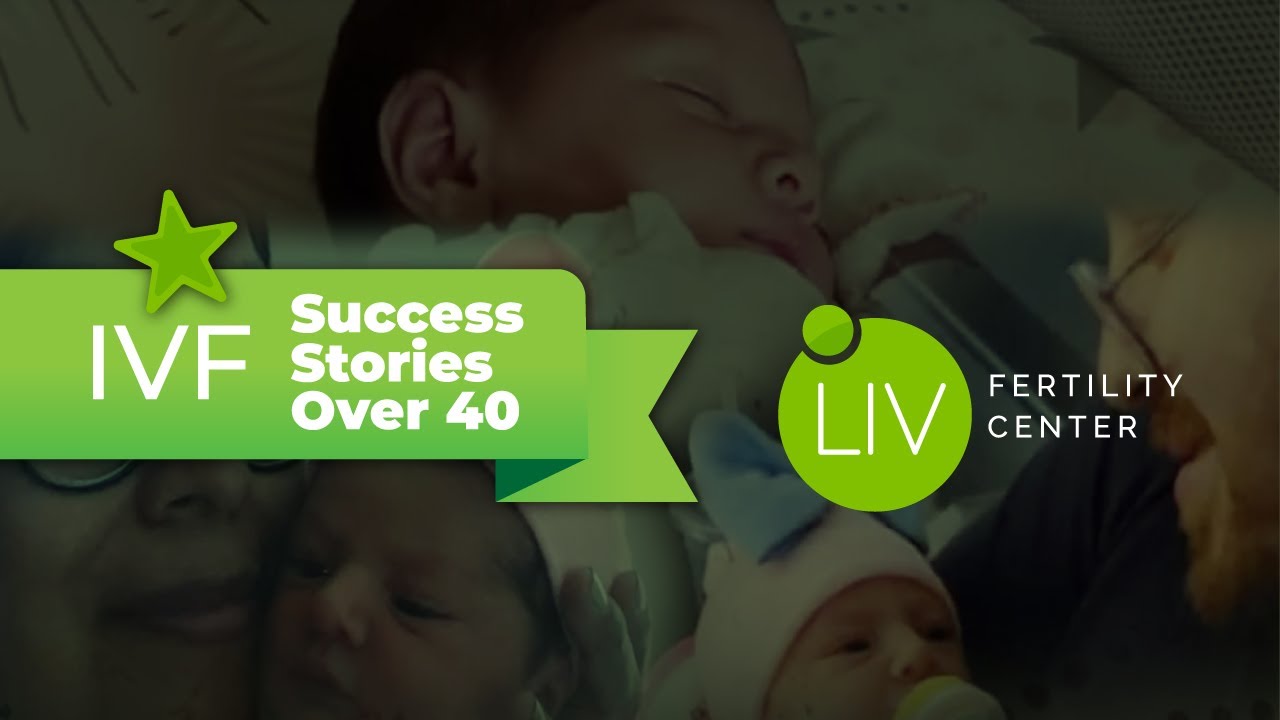 IVF Success Stories Over 40