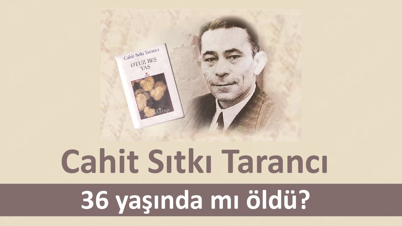 Cahit Sıtkı 36 yaşında mı &ouml;ld&uuml;?