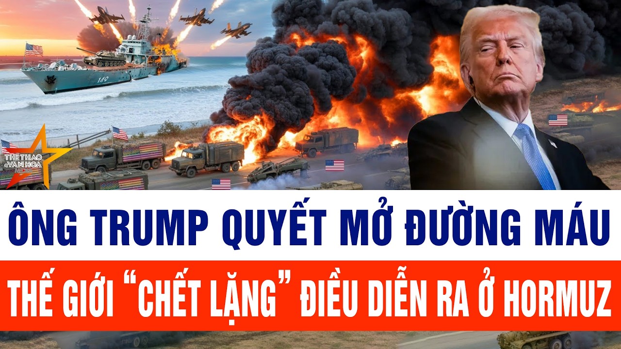 Ông Trump quyết mở đường máu, thế giới “chết lặng” điều đang diễn ra ở Hormuz