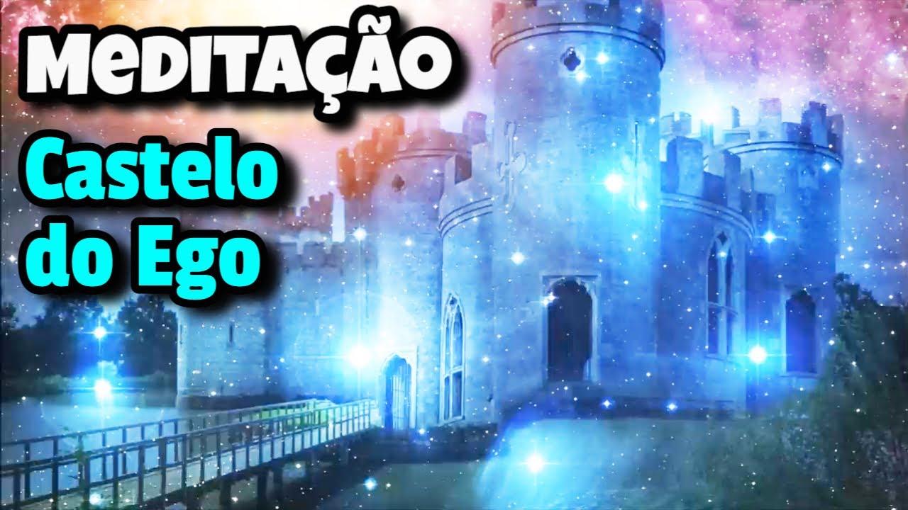 Castelo do Ego 🏰 Cura Ativação Meditação