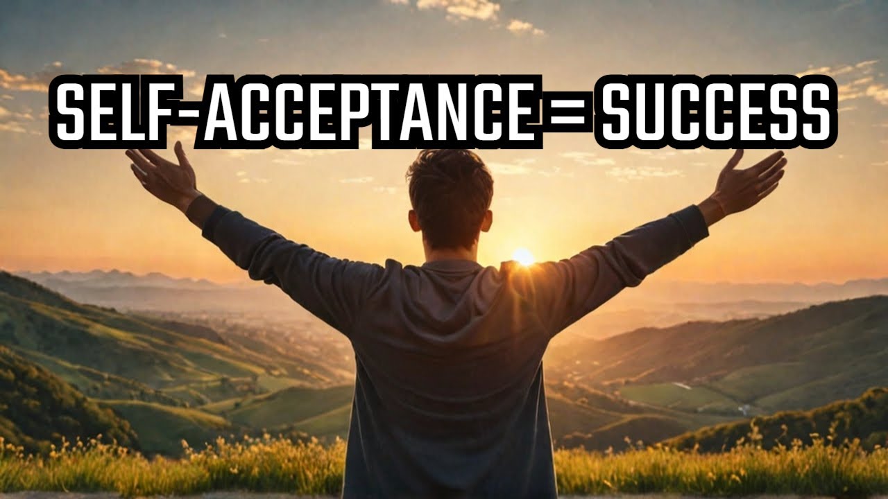 Experts Say SELF Acceptance Is The KEY To Success