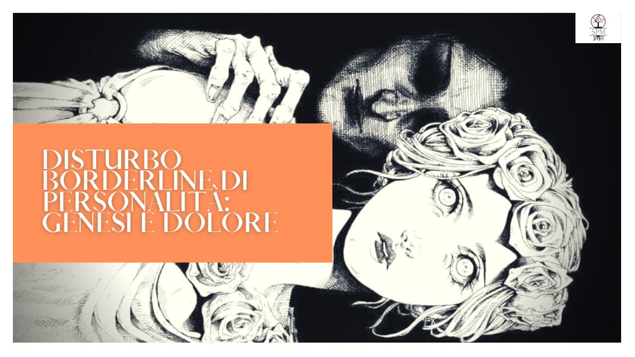 Il Disturbo Borderline di Personalità: genesi e dolore