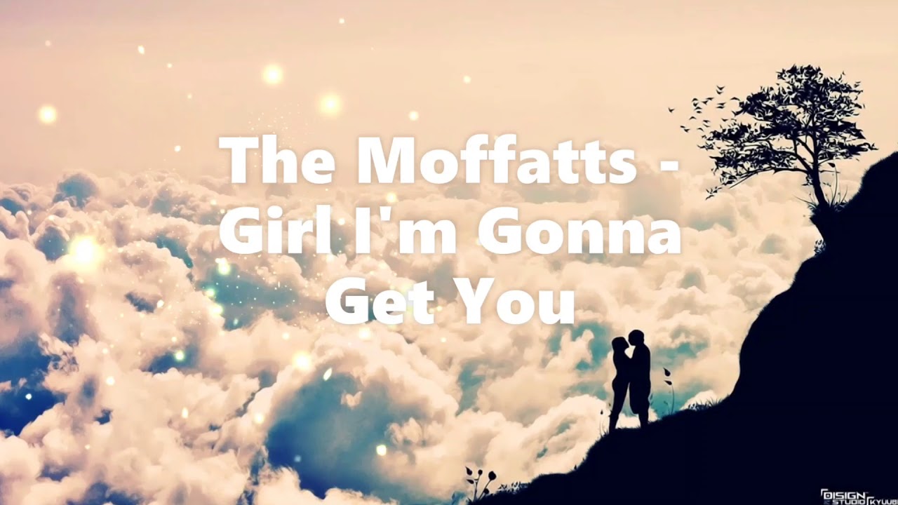 The Moffatts   Girl I'm Gonna Get You Lyrics