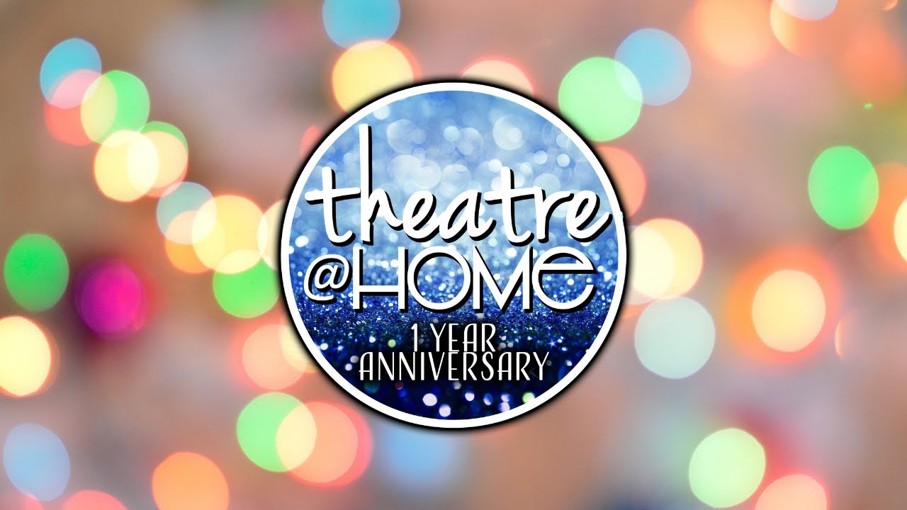 Theatre@Home - One Year Anniversary - May 29 ,2021
