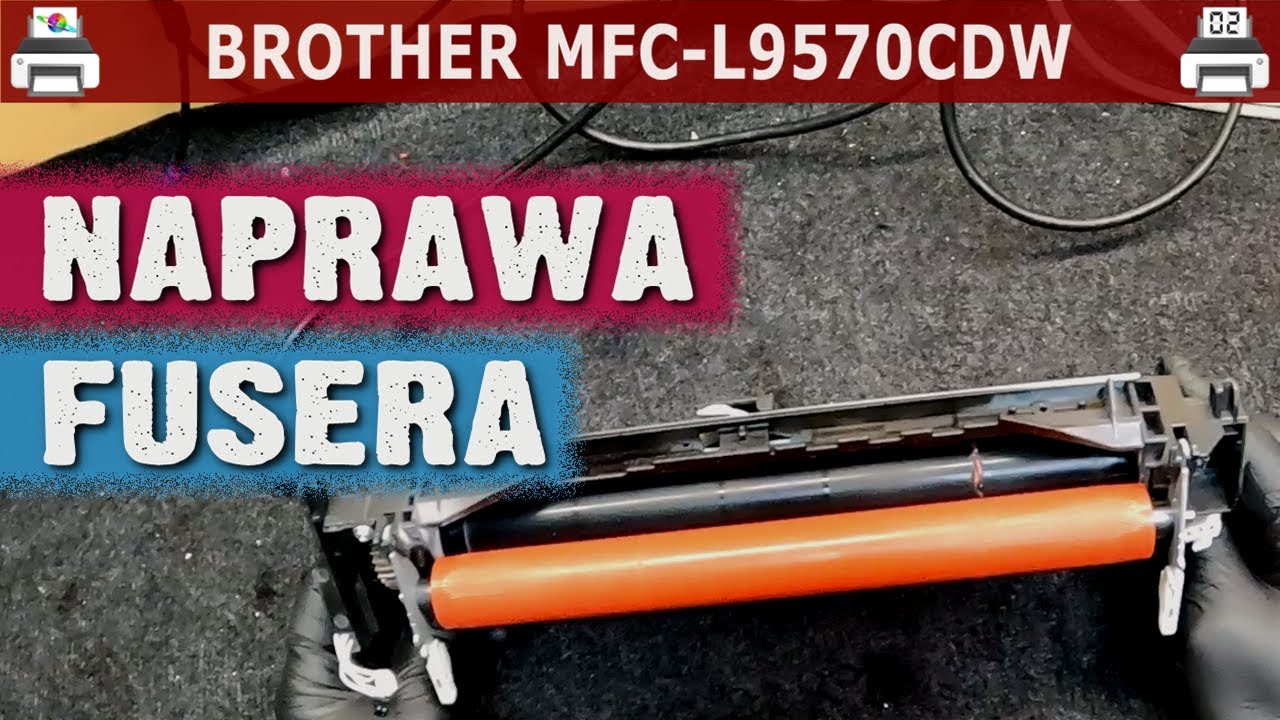 BROTHER MFC-L9570CDW 🖨️ Naprawa fusera