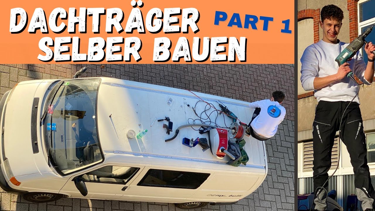 flexiblen Dachtr&auml;ger selber bauen | Teil 1| T4 Ausbau zu meinem Traum Van