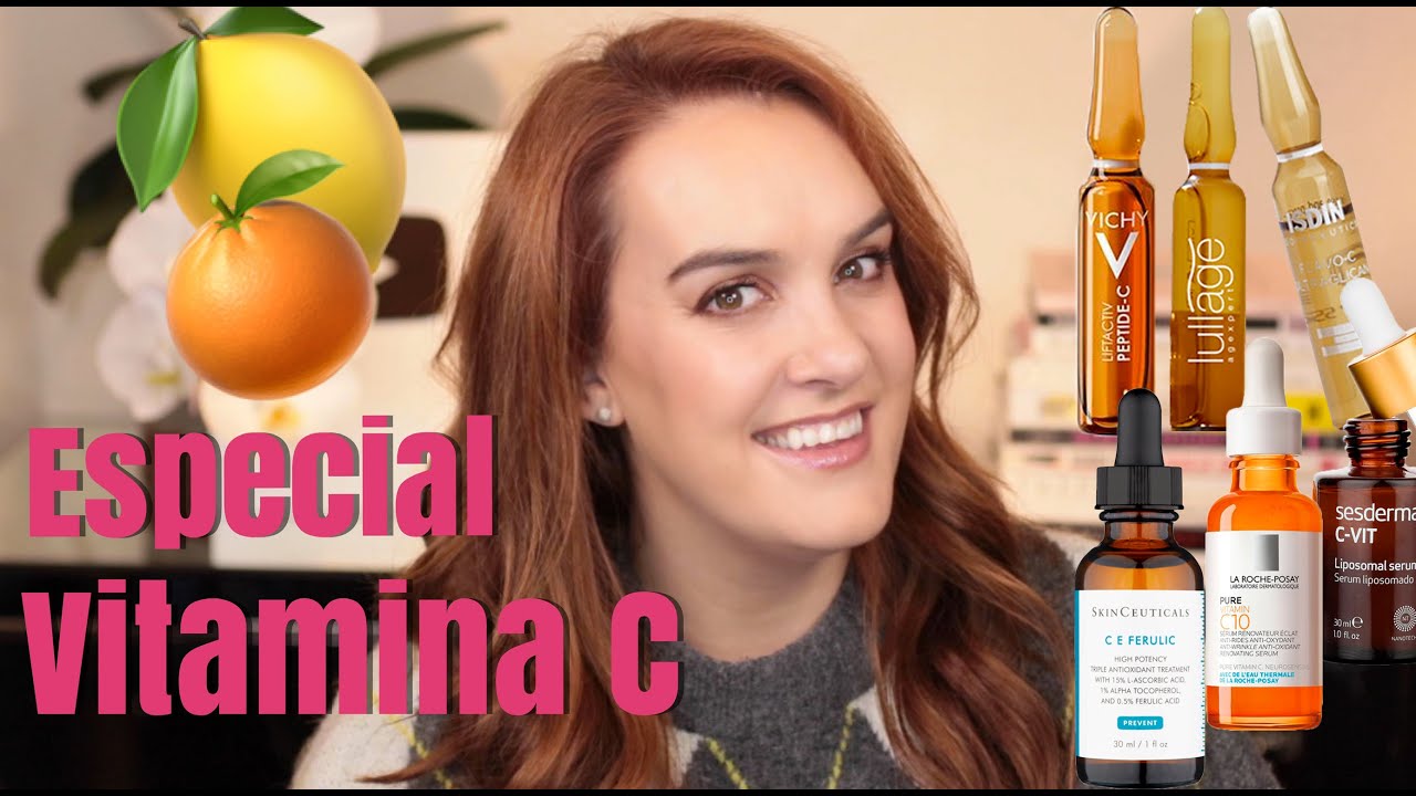 Todo sobre Vitamina C / La ideal para cada tipo de piel y mis favoritas.