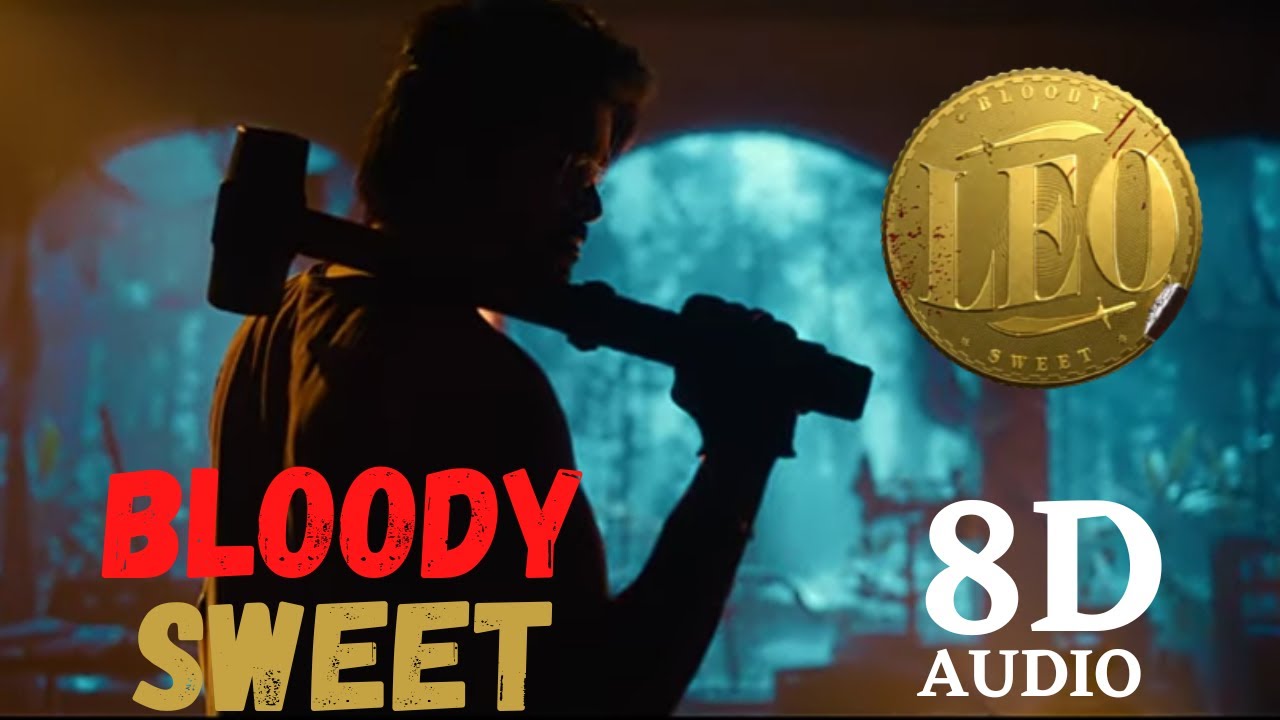 LEO - Bloody Sweet ( 8D Audio ) | Thalapathy Vijay | Lokesh Kanagaraj | Anirudh | Thalapathy 67