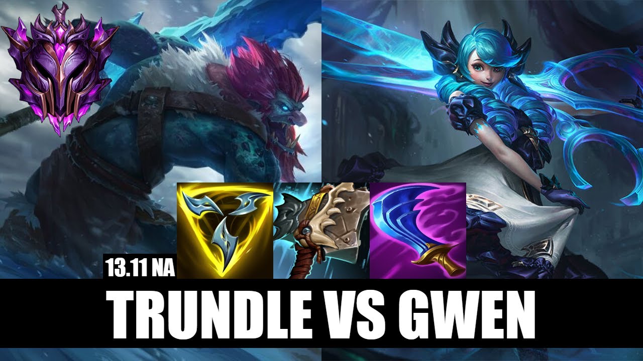 Trundle Top vs Gwen Master NA 13.11