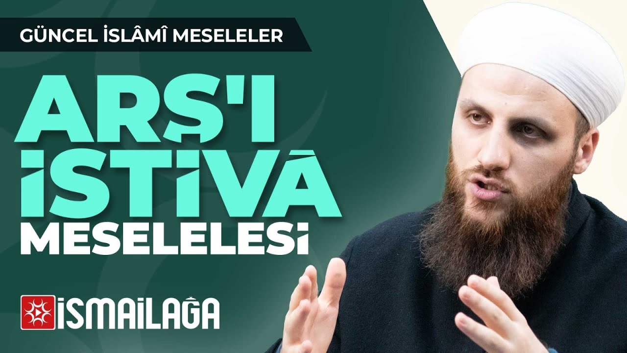 23: Allâh'ın Arşı İstivâsı Meselesi – Ömer Faruk Korkmaz Hoca Efendi