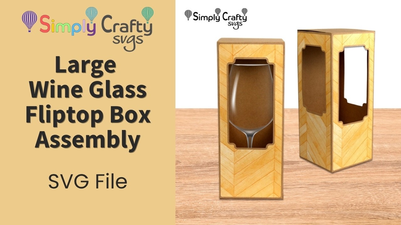 Large Wine Glass Fliptop Box Assembly - SVG File