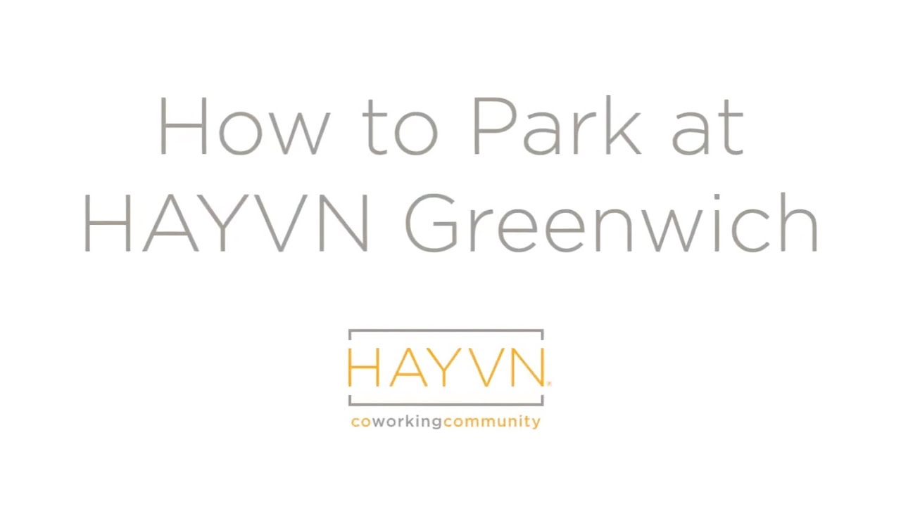 How to Park at HAYVN Greenwich | HAYVN Coworking Community