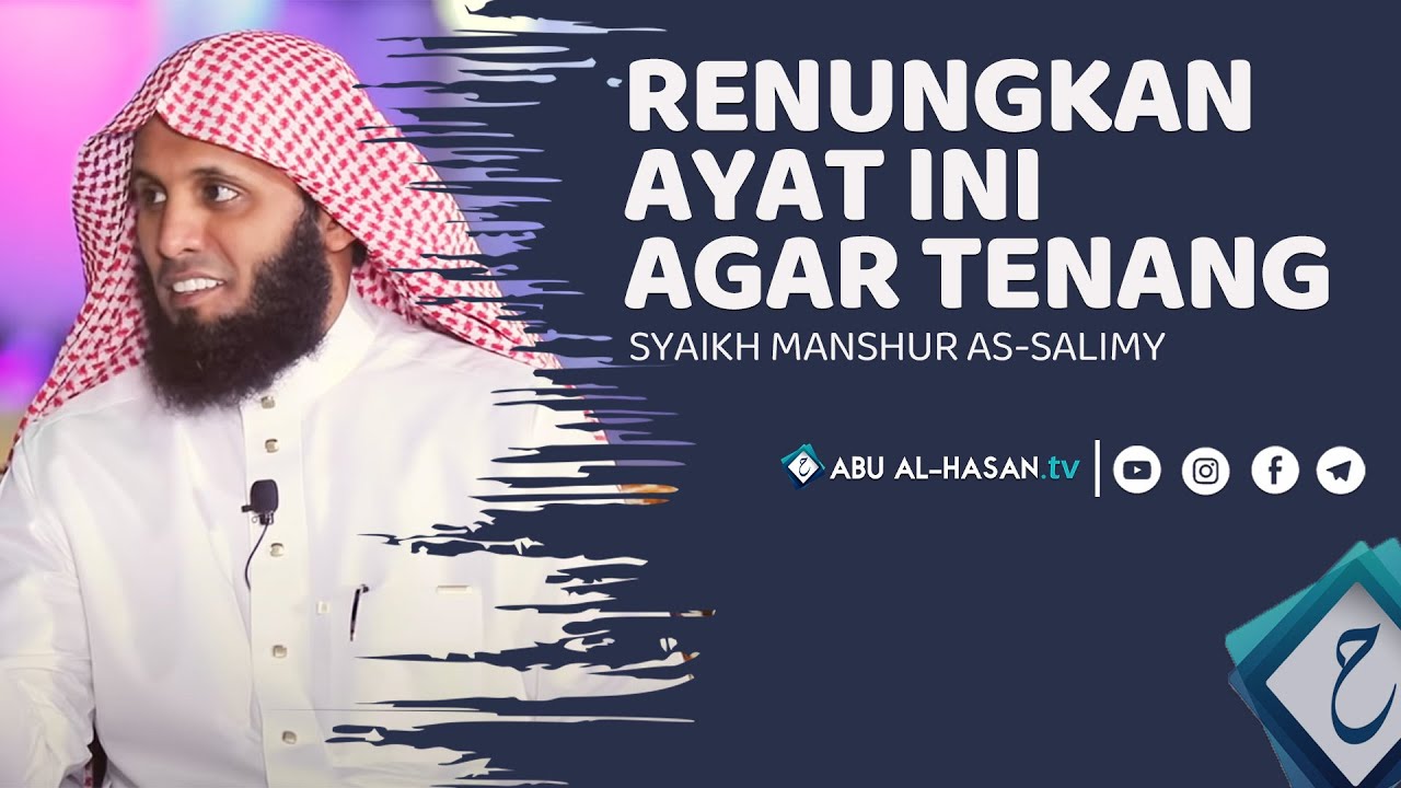 Renungkan Ayat Ini Agar Hati Tenang -Syaikh Manshur as-salimy