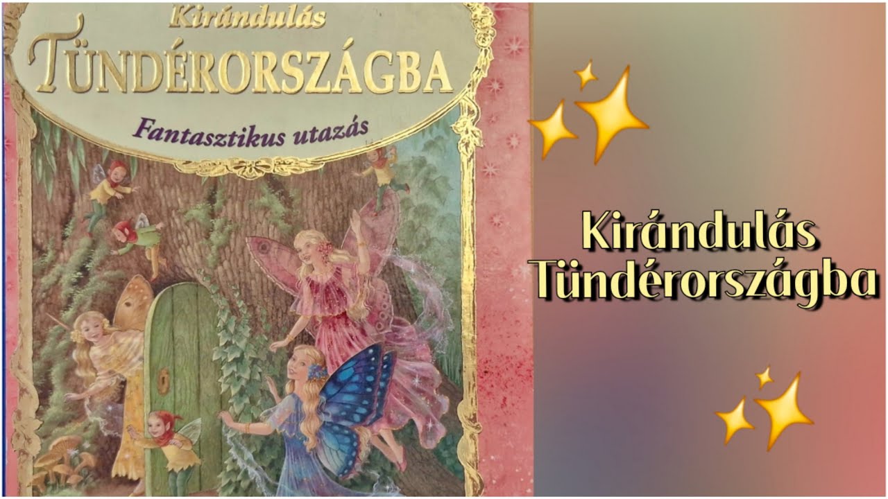 Kirándulás Tündérországba | Varázslatos mesék