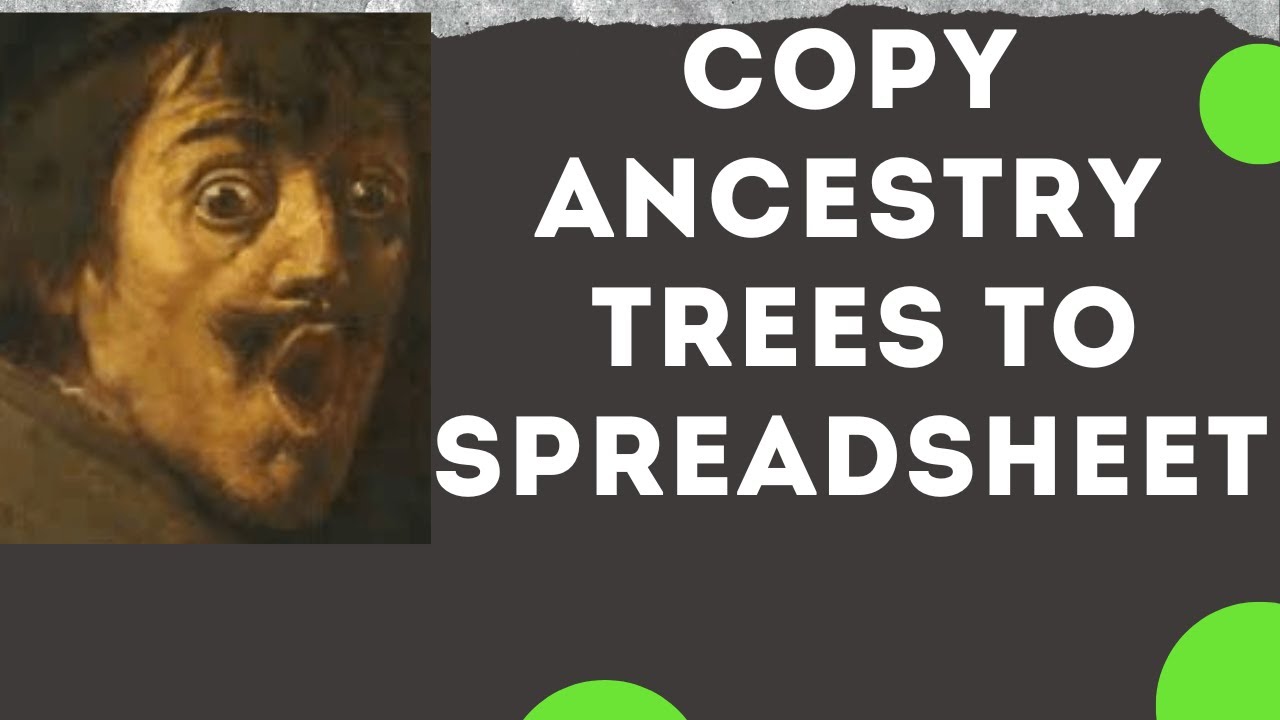 Copy Ancestry Trees To Spreadsheet