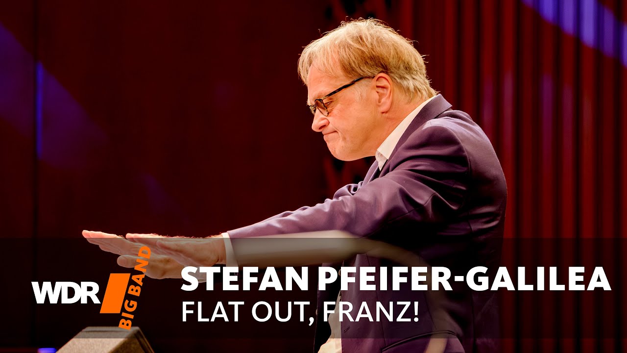 Штефан Пфайфер-Галилея — Flat Out, Franz! | WDR Big Band