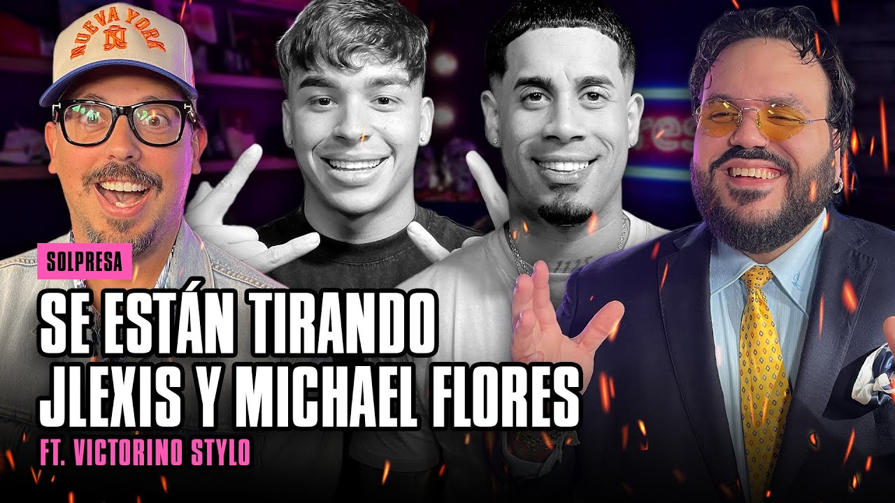 SE ESTÁN TIRANDO JLEXIS Y MICHAEL FLORES ft. VICTORINO