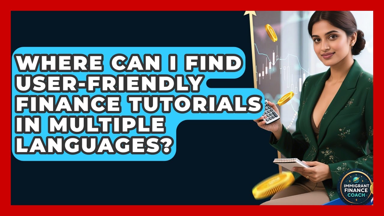 Where Can I Find User-Friendly Finance Tutorials in Multiple Languages?