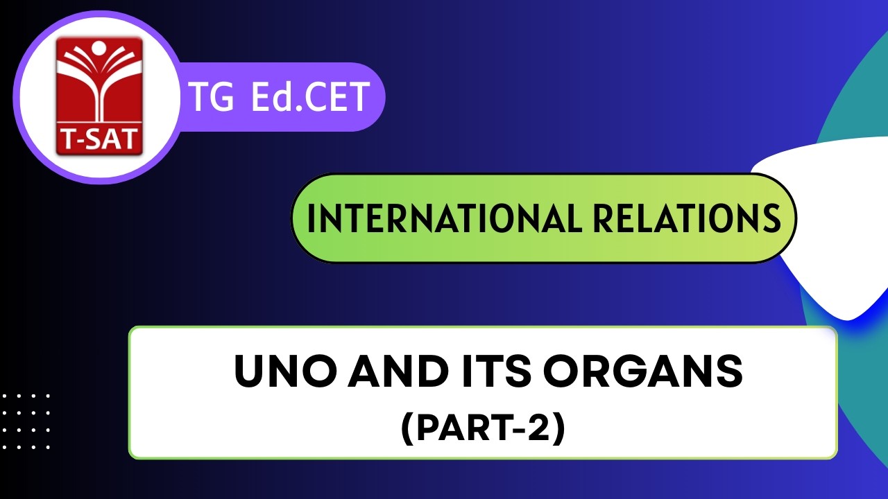 TG Ed.CET | International Relations - Uno and its Organs (Part-2) | T-SAT