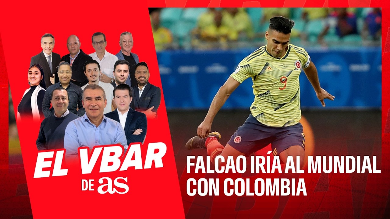 EL VBAR - FALCAO IRÍA AL MUNDIAL CON COLOMBIA