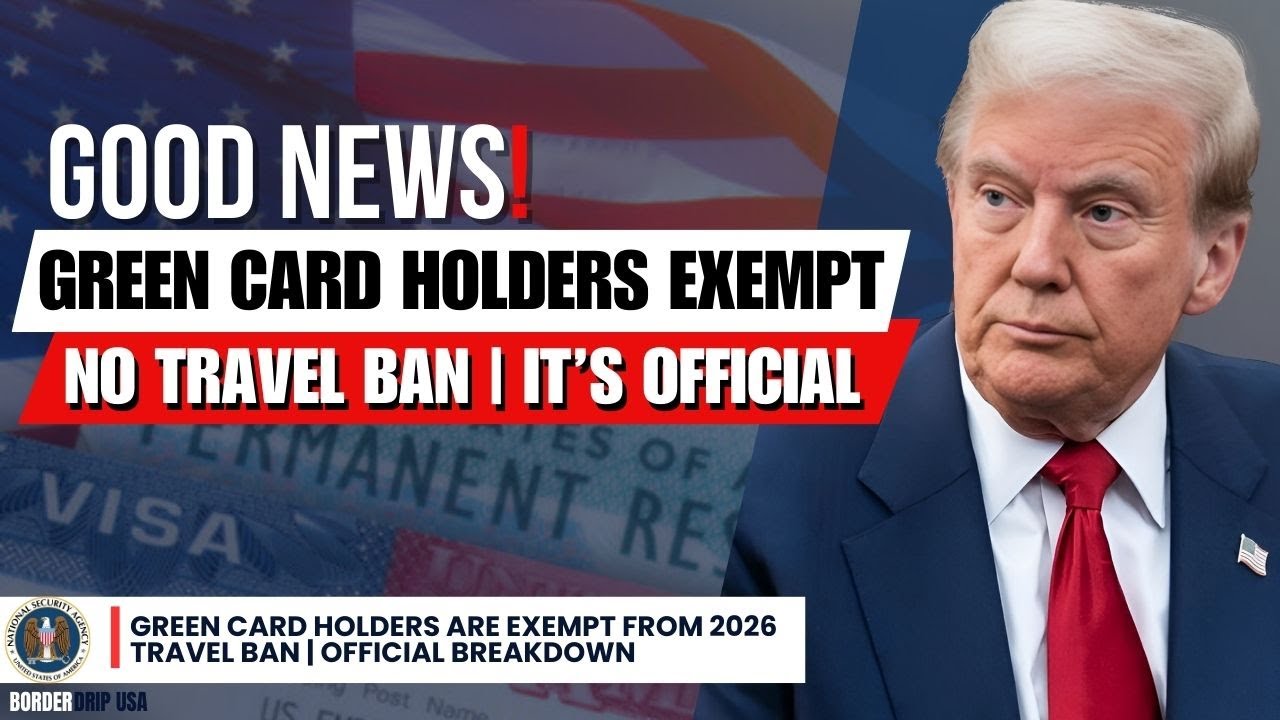 Green Card Holders Are Exempt From 2026 Travel Ban | Official Breakdown