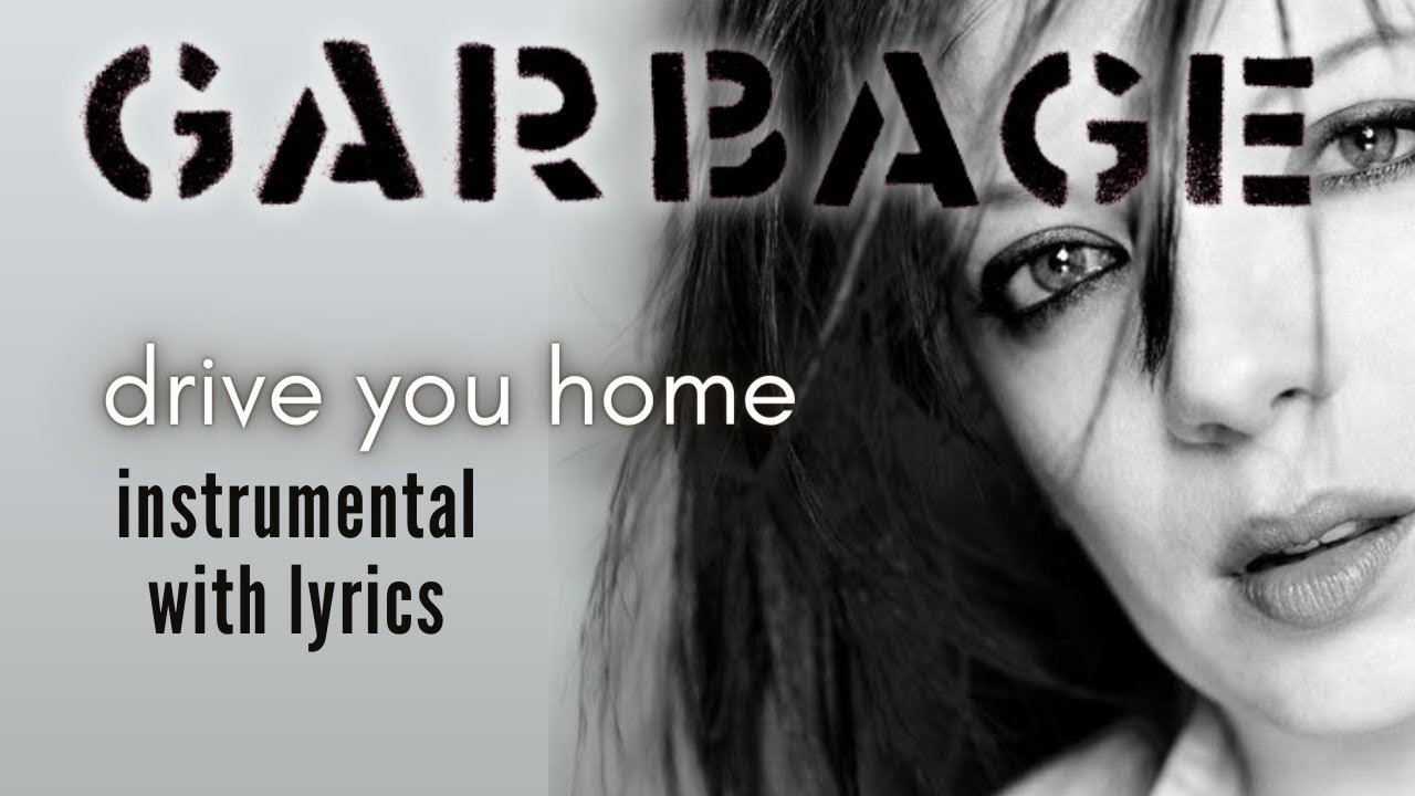 Garbage - Drive You Home (Karaoke)