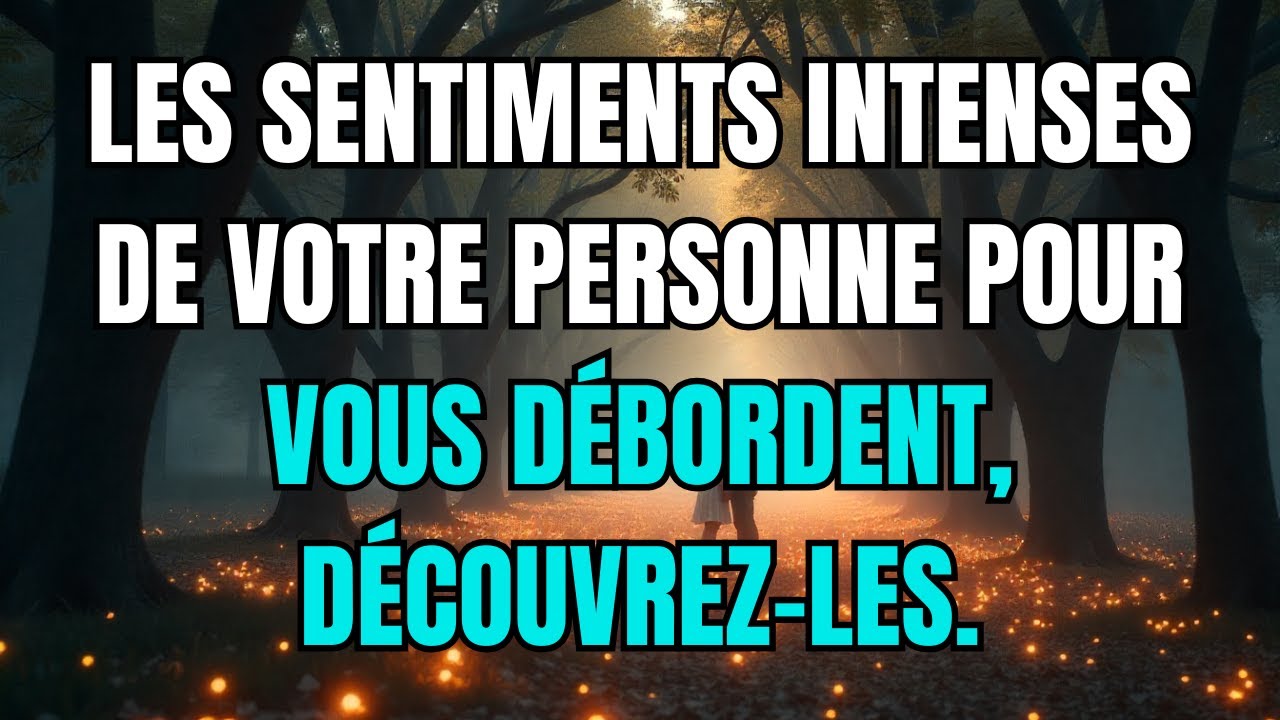Les anges disent que Les sentiments intenses de votre personne pour vous débordent, découvrez-les.