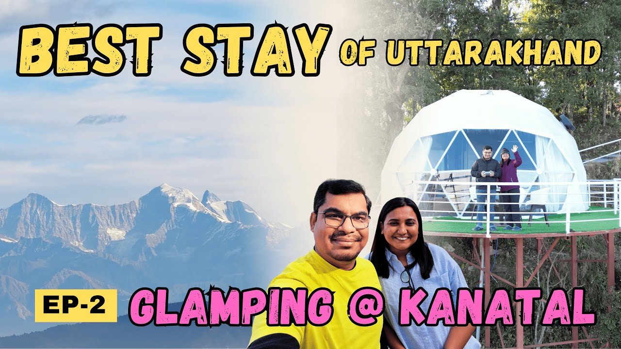 Drive to Snow-Capped Mountains of Uttarakhand | Unique Dome Stay in Kanatal | Travidiction