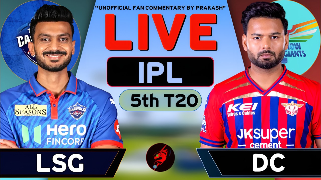 🔴Delhi Capitals Vs Lucknow Super Giants IPL Match Live | LSG vs DC Match Score & Fan Commentary Live