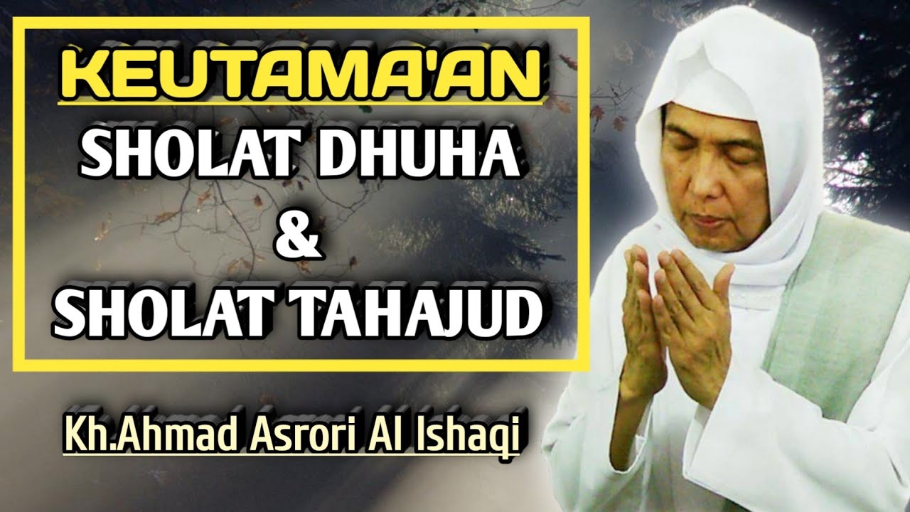 Keutama'an Sholat Dhuha & Tahajud || Kh.Ahmad Asrori Al Ishaqi