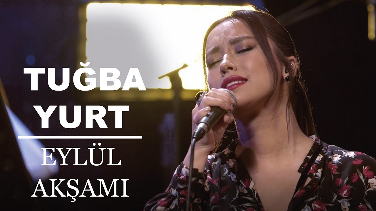 Tuğba Yurt - Eyl&uuml;l Akşamı (Akustik Canlı Performans)