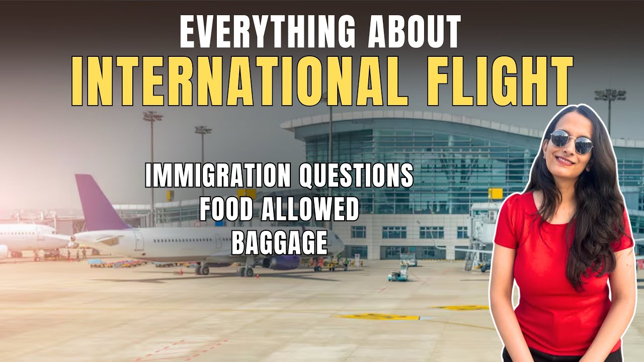 International flight travel first time, Immigration process , questions at Airport, baggage rules