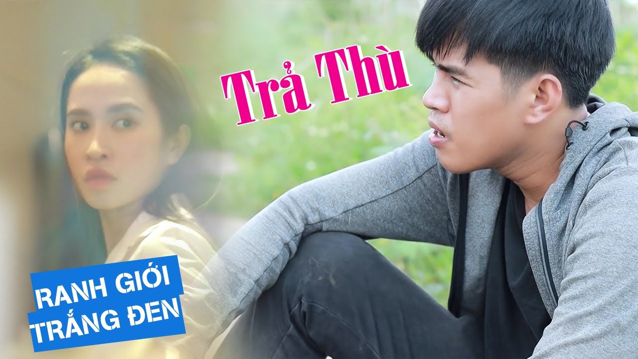 TRẢ THÙ | RANH GIỚI TRẮNG ĐEN | VIVU TV