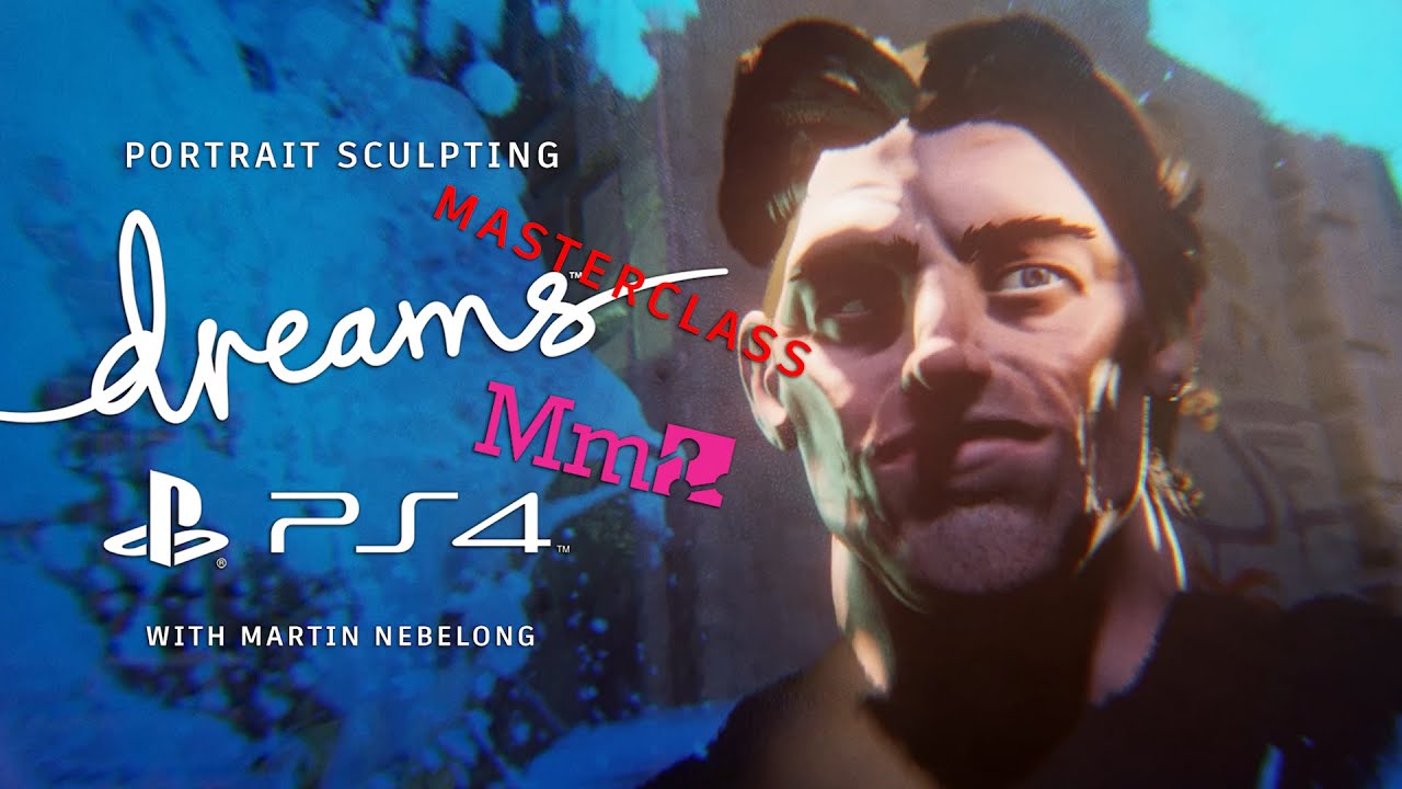 Portrait sculpting Masterclass, Dreams Playsation 4