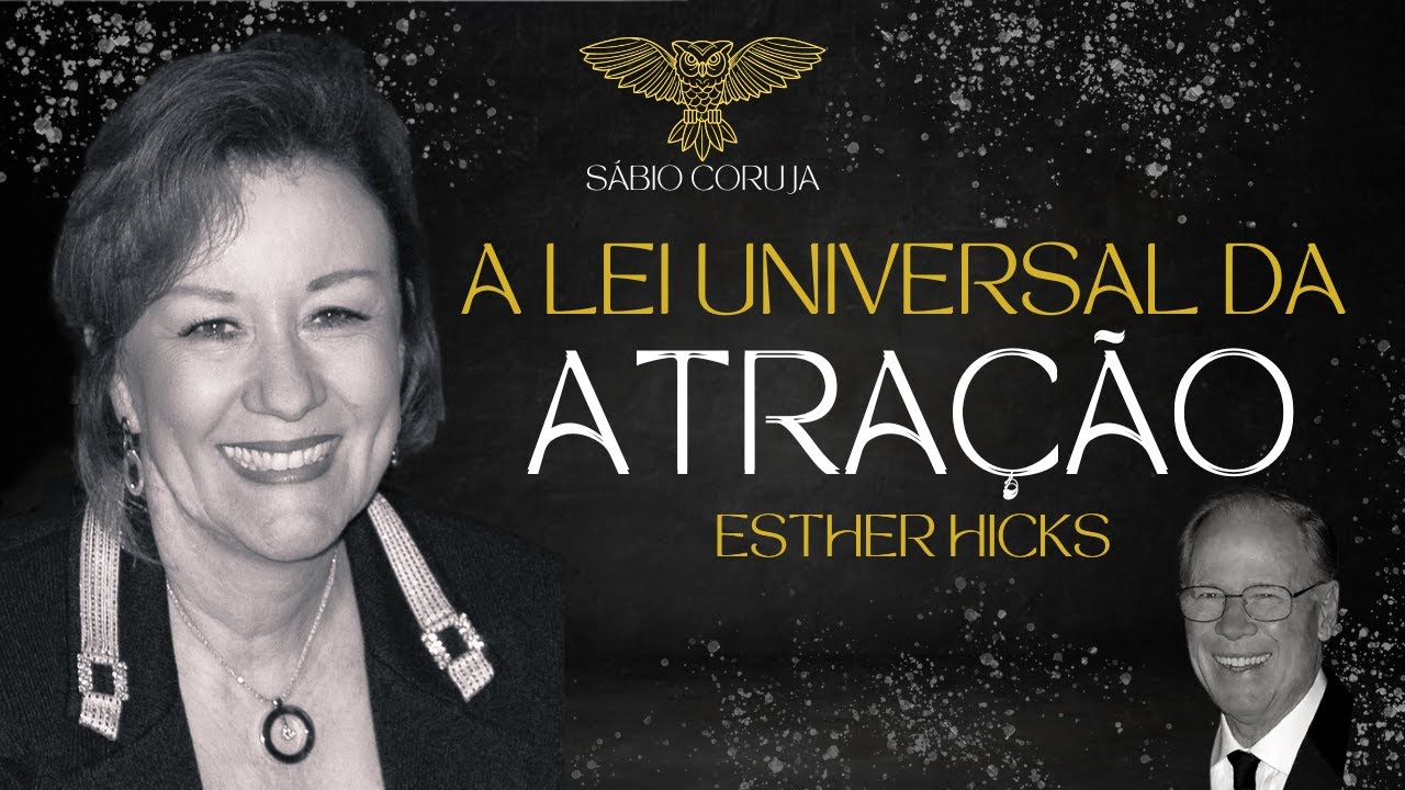 A Lei Universal da Atra&ccedil;&atilde;o. | Esther Hicks e Abraham.