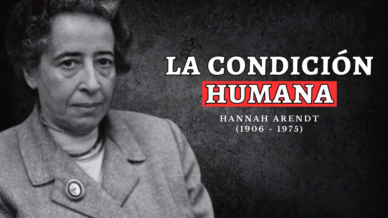 HANNAH ARENDT: La condición humana