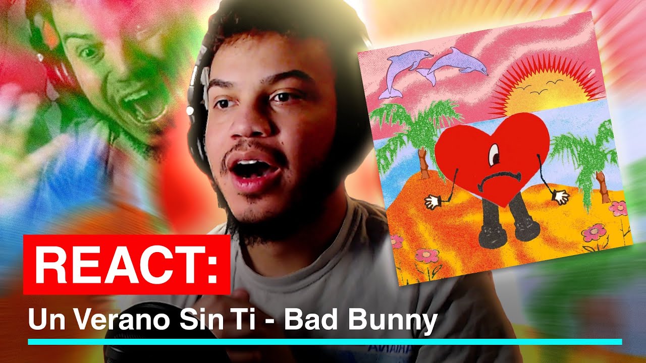 REACT: Un Verano Sin Ti - Bad Bunny • Reaction & Review