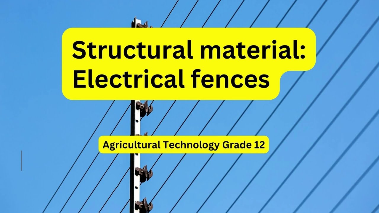 Agricultural technology grade 12: Structural material - Electrical fences