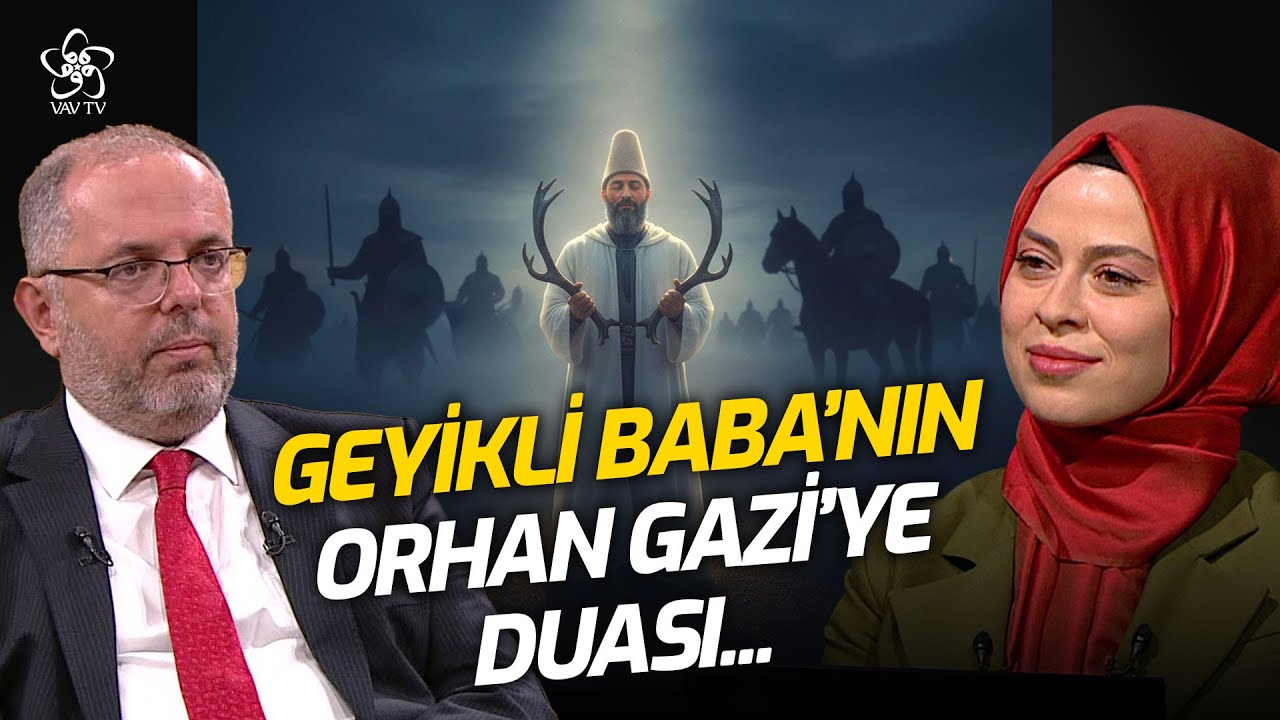 Geyikli Baba Kimdi Orhan Gazi ile Arasındaki Sır Dolu Olayı Erhan Afyoncu VAV TV'de Anlattı