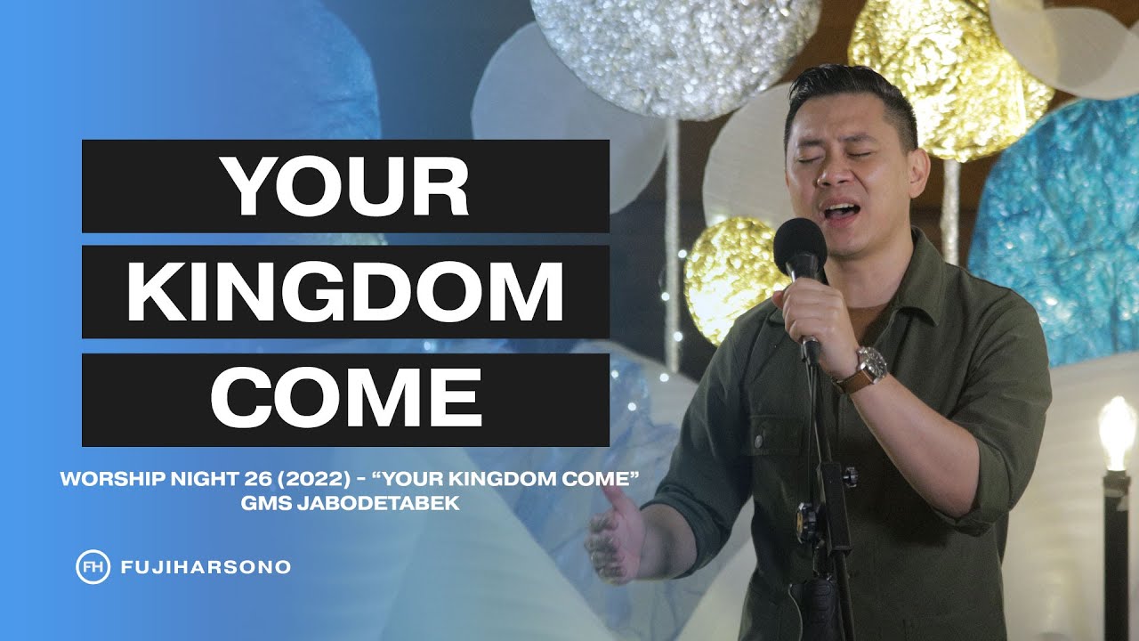 YOUR KINGDOM COME - Fuji Harsono - Official Kotbah