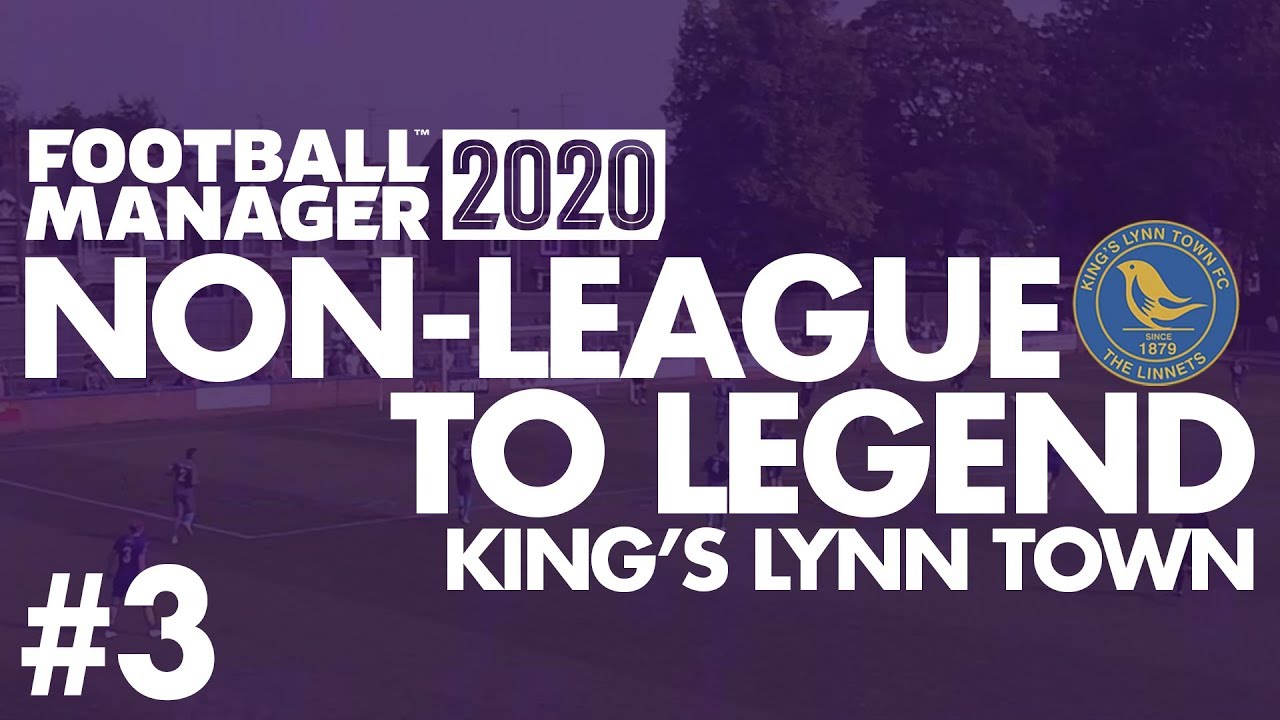 Non-League to Legend FM20 | KING'S LYNN | Part 3 | LOSING MY MIND | Football Manager 2020