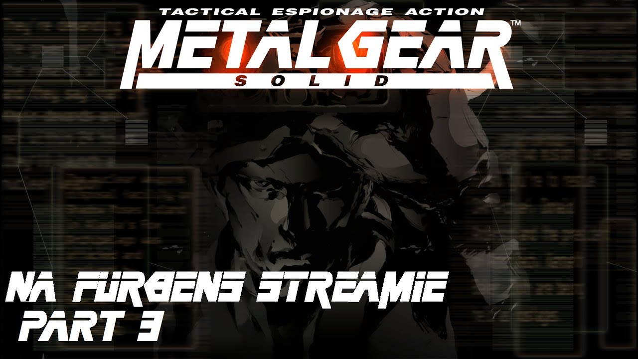 Metal Gear Solid - Furbens Stream [PL/ENG] - Part 3