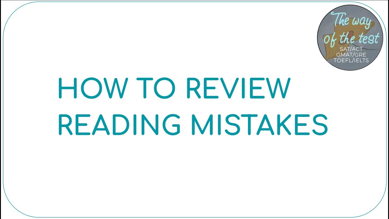 How to Review Reading Mistakes (SAT, GMAT, GRE, TOEFL, IELTS)
