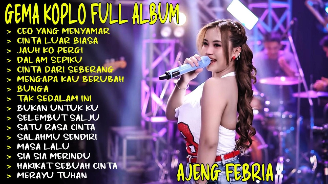 CEO YANG MENYAMAR - CINTA LUAR BIASA - AJENG FEBRIA - GEMA NADA KOPLO FULL ALBUM TERBARU!