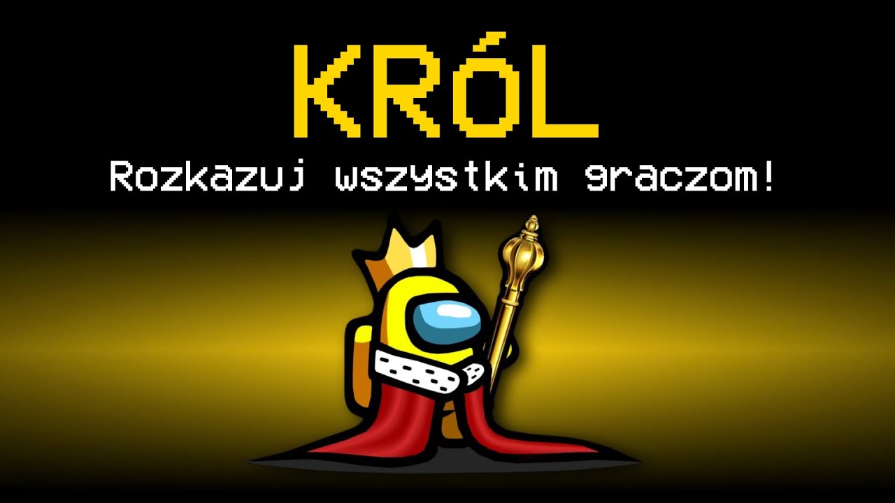 JAKO KRÓL ROZKAZYWAŁ WSZYSTKIM w AMONG US!