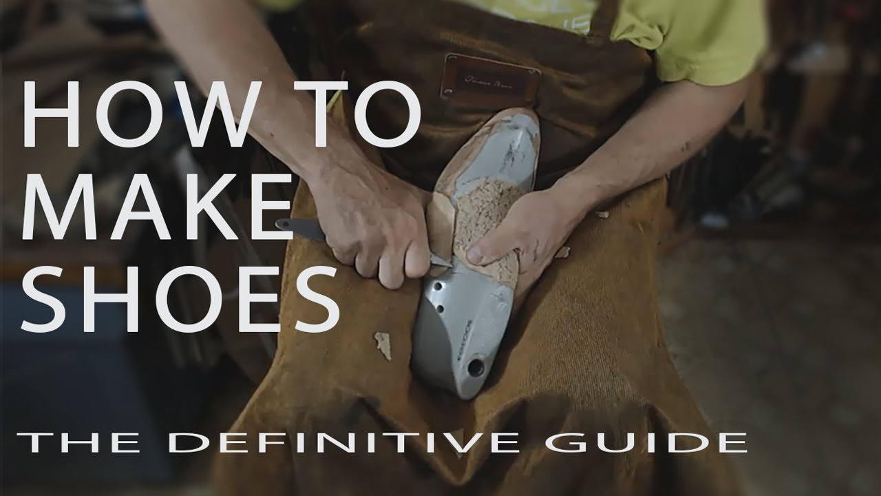 How To Make Shoes: The Definitive Guide