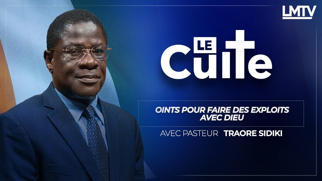 LE CULTE | Oints pour faire des exploits avec DIEU - Apotre Traore SIDIKI