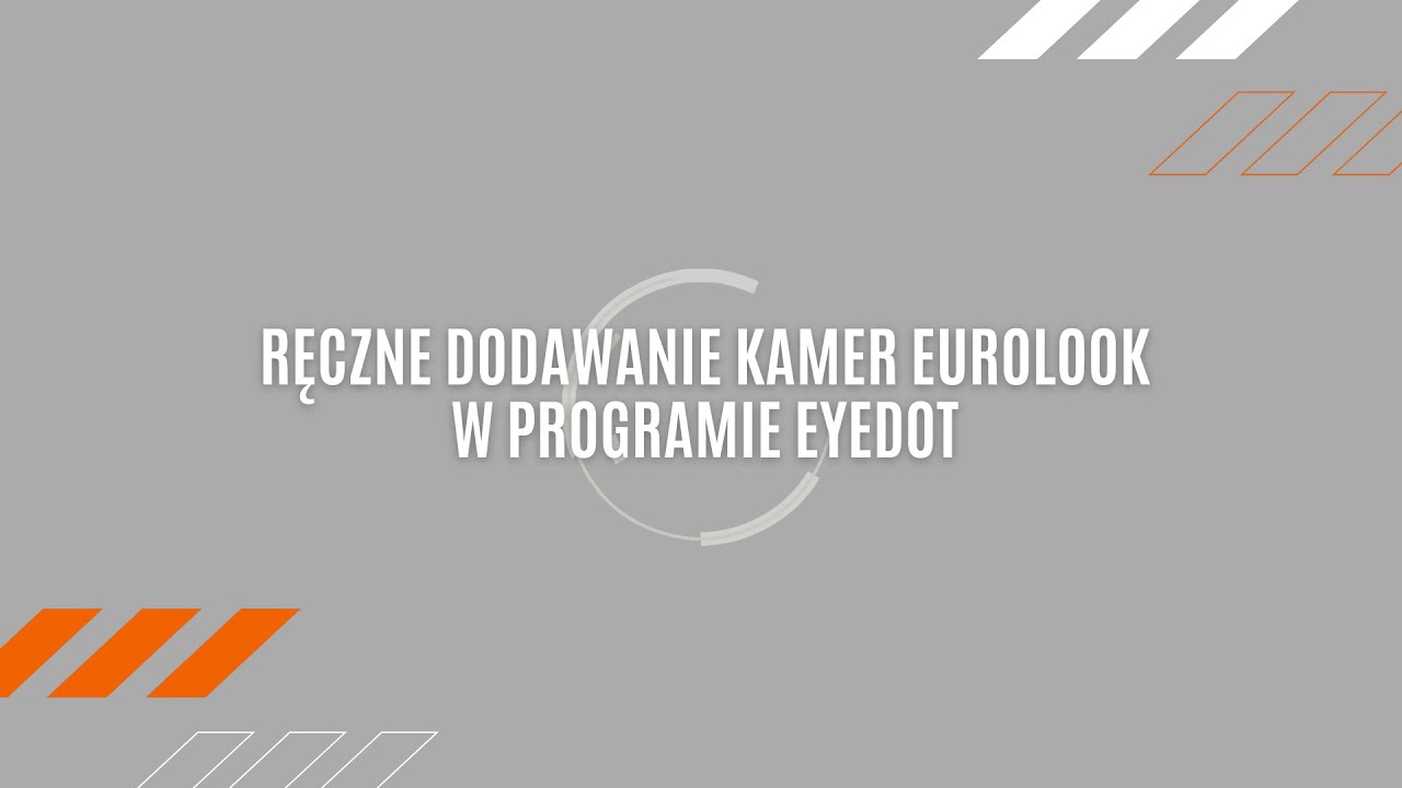 Ręczne dodawanie kamer EUROLOOK do programu Eyedot